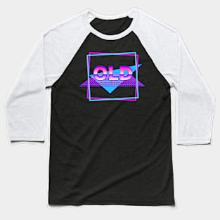 Retrowave Style Label "Old" Baseball T-Shirt